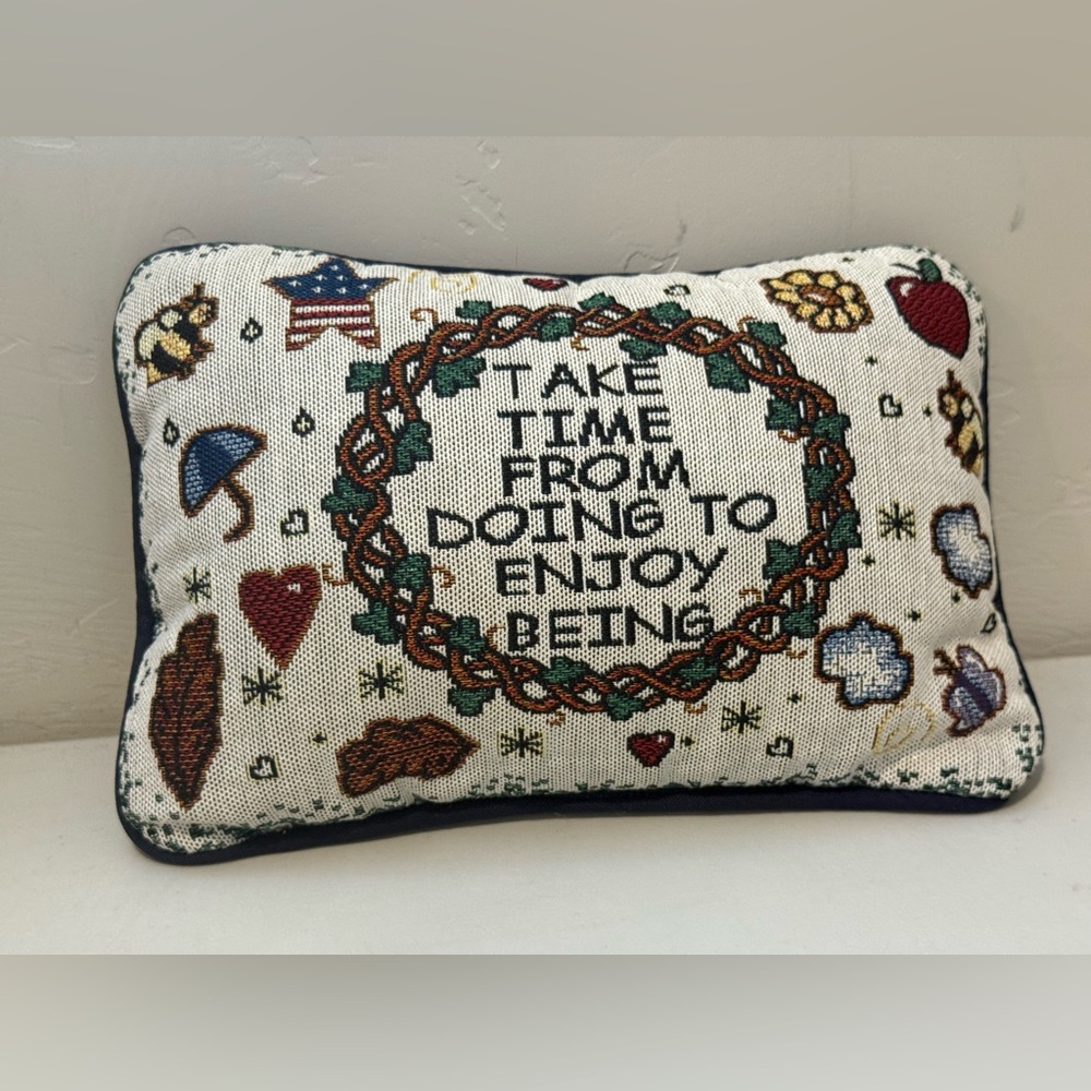 Woven Tapestry Accent Pillow "Take Time From Doing To Enjoy Being" Quote 7 x 11”